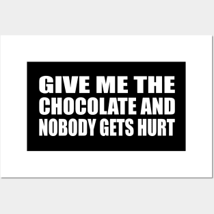 Give me the chocolate and nobody gets hurt Posters and Art